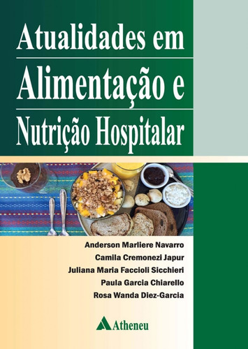 Atualidades em alimentação e nutrição hospitalar, de Navarro, Anderson Marliere. Editora Atheneu Ltda, capa dura em português, 2016