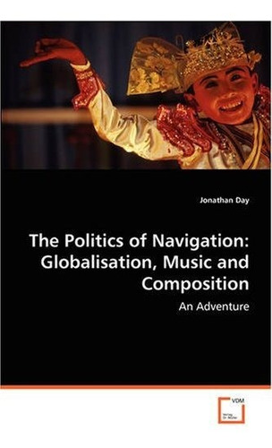 La Politica De Navegacion Globalizacion Musica Y Composicion