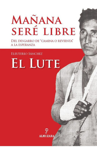 El Lute : Mañana Seré Libre - Sánchez Eleuterio