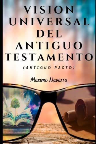 Vision Universal Del Antiguo Testamento Antiguo..., De Navaro, Max. Editorial Independently Published En Español