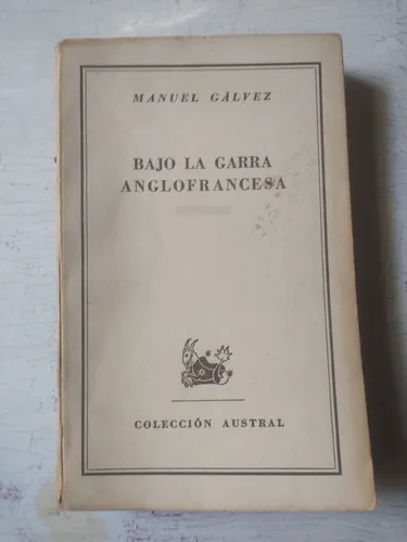 Manuel Galvez: Bajo La Garra Anglofrancesa (1843-1848) (Usado)
