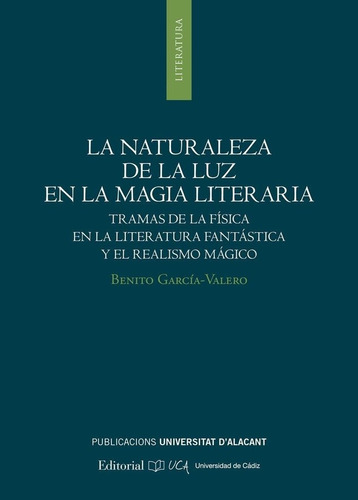 La Naturaleza De La Luz En La Magia Literaria, De García Valero, Benito Elías. Editorial Publicaciones De La Universidad De Alicante, Tapa Blanda En Español