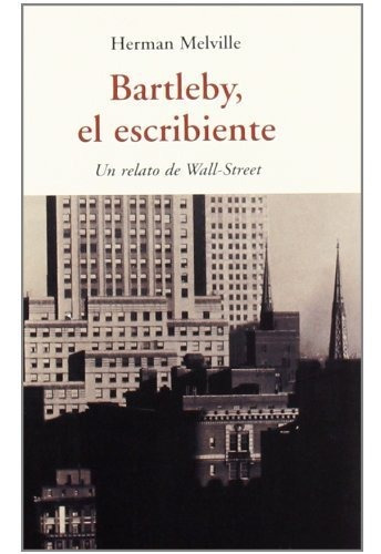 Bartleby - El Escribiente . Un Relato De Wall - Street