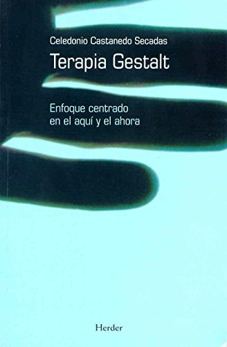 Terapia Gestalt: Enfoque Centrado En El Aquí Y El Ahora, De Celedonio Castanedo Secadas. Editorial Herder, Tapa Blanda En Español, 2016