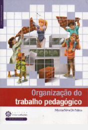 Livro Organização Do Trabalho Pedagógico - Márcia Silva Di Palma [2012]