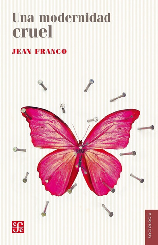 Una Modernidad Cruel - Jean Franco - Fce - Libro