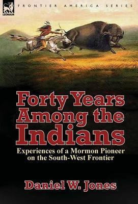 Libro Forty Years Among The Indians - Daniel W Jones