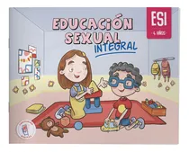 Comprar Educación Sexual Integral - 4 Años, De Paola Andrea González González, Zhayuri Katyrem Paucar Mendoza. Editorial Editorial Aces, Tapa Blanda En Español