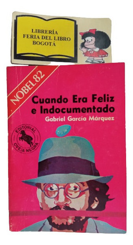 Gabriel G. Márquez - Cuando Era Feliz E Indocumentado - 1979