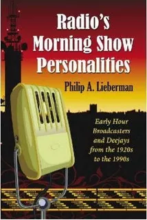 Radio's Morning Show Personalities - Philip A. Lieberman
