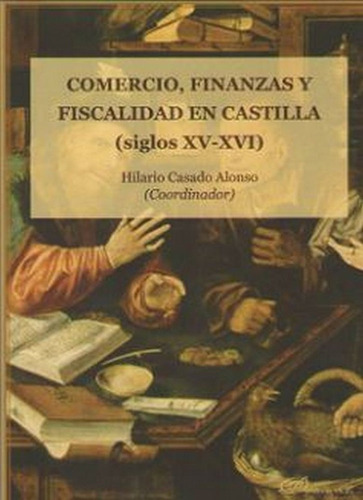 Libro Comercio, Finanzas Y Fiscalidad En Castilla (siglos...