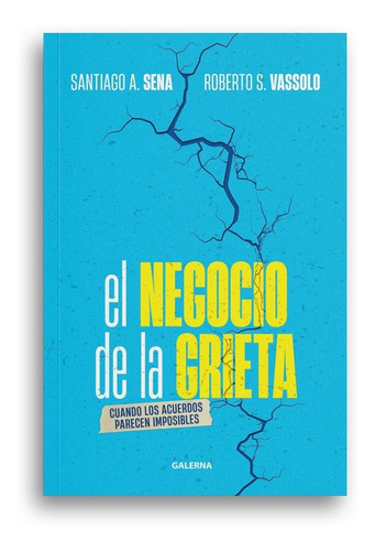 El Negocio De La Grieta - Santiago Senna Y Roberto Vassolo