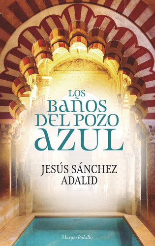 Libro: Los Baños Del Pozo Azul. Sánchez Adalid, Jesús. Harpe