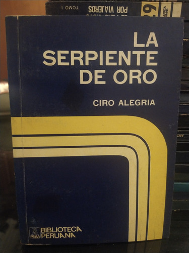 La Serpiente De Oro, Ciro Alegría. Biblioteca Peruana Peisa 