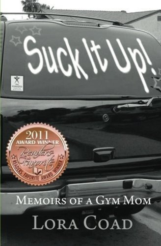 Suck It Up! Memoirs Of A Gym Mom