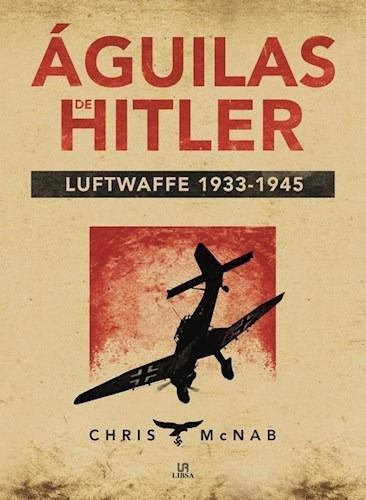 Aguilas De Hitler Luftwaffe 1933 - 1945 (cartone) - Mcnab C