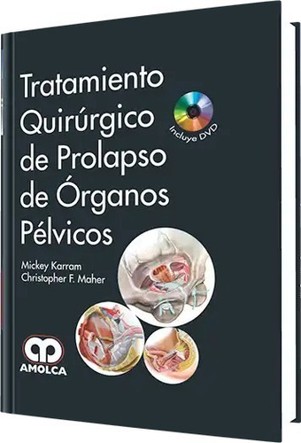 Tratamiento Quirúrgico De Prolapso De Órganos Pélvicos, De Mickey Karram Y S., Vol. 1. Editorial Amolca, Tapa Dura En Español, 2014