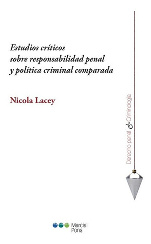 Estudios Críticos Sobre Responsabilidad Penal Y Política Cri