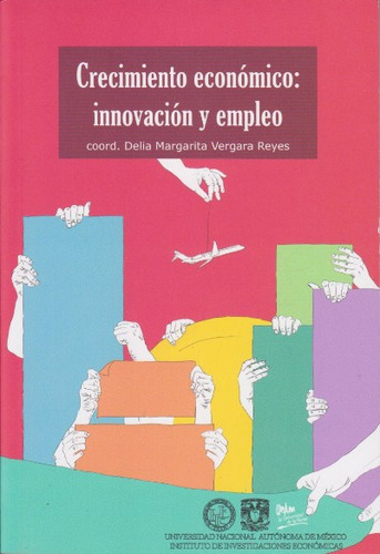 Crecimiento económico: innovación y empleo, de OTRO. Serie 6070294648, vol. 1. Editorial MEXICO-SILU, tapa blanda, edición 2017 en español, 2017