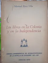 Comprar Los Libros En La Colonia Y En La Independencia Manuel P Vila