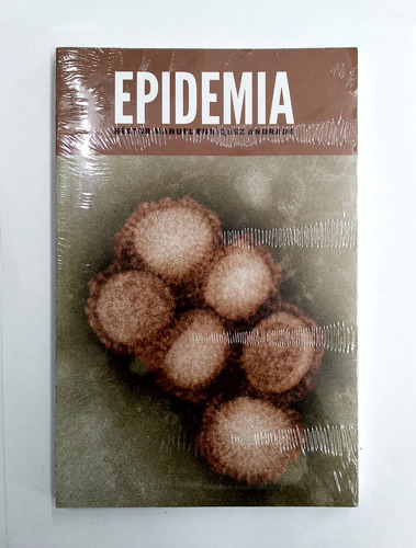 Epidemia. Héctor Manuel Enriquez Andrade.