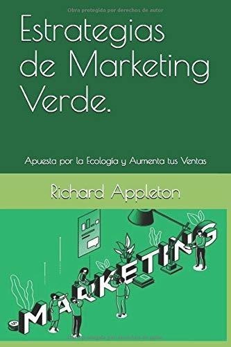 Estrategias De Marketing Verde. Apuesta Por La..., De Appleton, Rich. Editorial Independently Published En Español