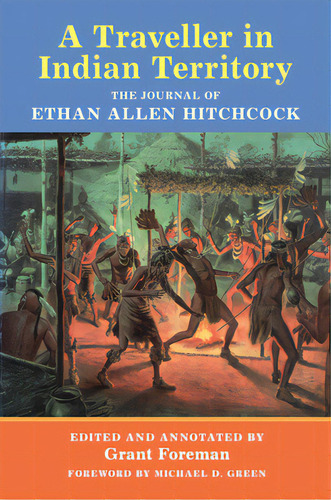 A Traveler In Indian Territory: The Journal Of Ethan Allen Hitchcock, De Hitchcock, Ethan A.. Editorial Univ Of Oklahoma Pr, Tapa Blanda En Inglés