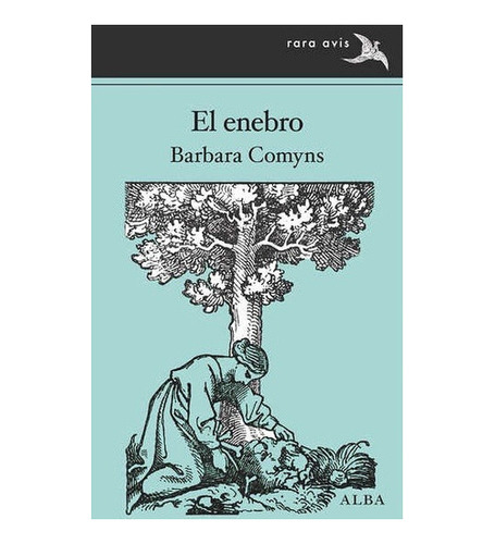 El Enebro, De Barbara Comyns. Editorial Alba (g), Tapa Bland