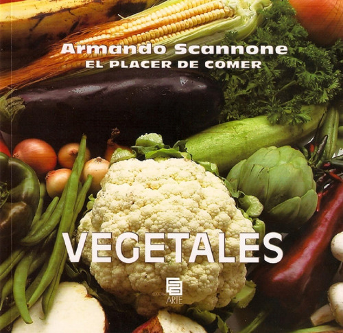 Libro El Placer De Comer Vegetales Por Armando Scannone