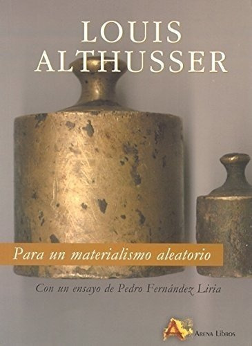 Para Un Materialismo Aleatorio - Louis Althusser, De Louis Althusser. Editorial Arena, Edición 1 En Español