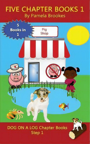 Five Chapter Books 1 : (step 1) Sound Out (systematic Decodable) Books Help Developing Readers, I..., De Pamela Brookes. Editorial Dog On A Log Books, Tapa Blanda En Inglés