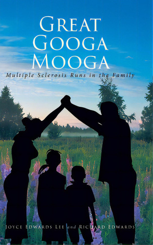 Great Googa Mooga: Multiple Sclerosis Runs In The Family, De Edwards Lee, Joyce. Editorial Fulton Books, Tapa Dura En Inglés