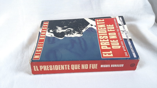 Imagen 9 de 9 de El Presidente Que No Fue Miguel Bonasso Planeta