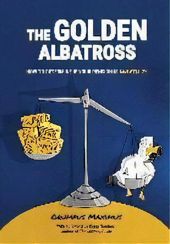 The Golden Albatross : How To Determine If Your Pension Is Worth It, De Grumpus Maximus. Editorial Choose Fi Media, Inc., Tapa Dura En Inglés