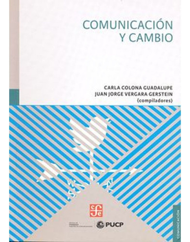 Libro Comunicacion Y Cambio. Jorge Vergara Carla Colona