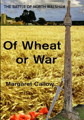 Libro Of Wheat Or War: The Battle Of North Walsham - Call...