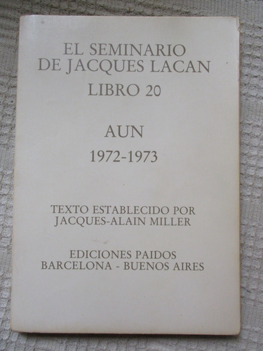 Jacques Lacan - Aún 1972-1973 (el Seminario, Libro 20)
