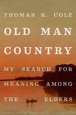 Libro Old Man Country : My Search For Meaning Among The E...