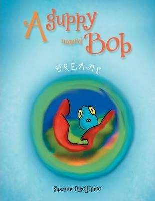 Libro A Guppy Named Bob : Dreams - Suzanne Nicoll Tineo