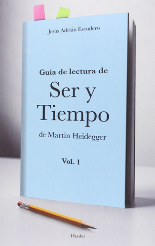 Guía De Lectura De Ser Y Tiempo De Martin Heidegger Vol.1