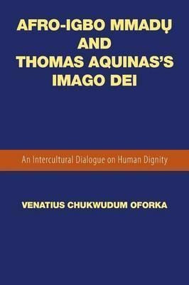 Afro-igbo Mmadá»¥ And Thomas Aquinas's Imago Dei - Ven...