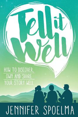 Libro Tell It Well: How To Discover, Own And Share Your S...