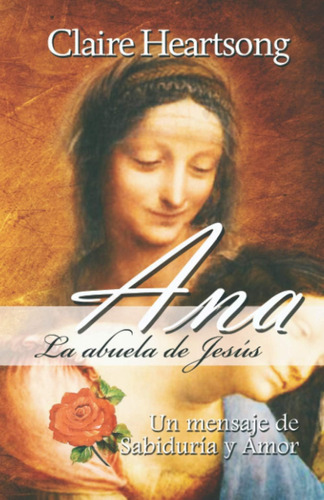 Libro: Ana, La Abuela De Jesús: Un Mensaje De Sabiduría Y De