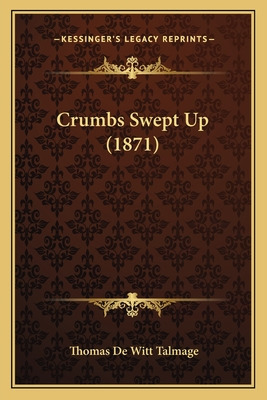 Libro Crumbs Swept Up (1871) - Talmage, T. De Witt