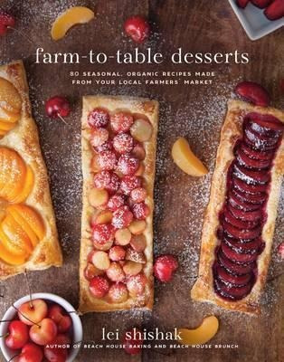 Farm-to-table Desserts : 80 Seasonal, Organic Rec (hardback)