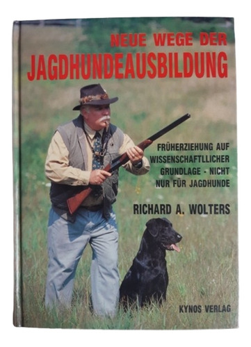 Neue Wege Der Jaghundeausbildung / R Wolters / En Alemán 