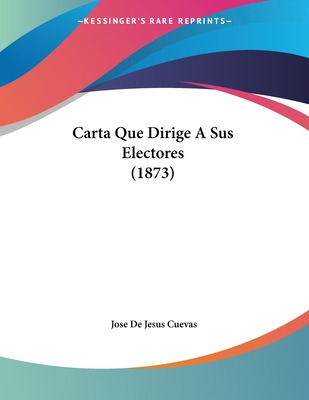 Libro Carta Que Dirige A Sus Electores (1873) - Cuevas, J...