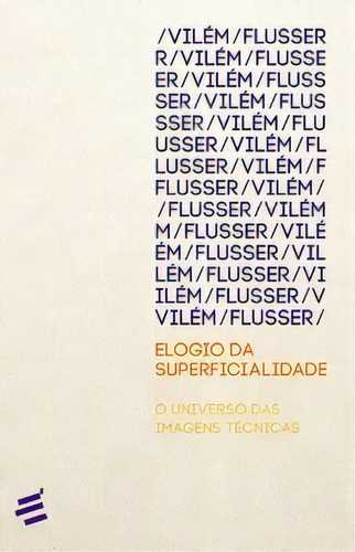 Elogio Da Superficialidade, De Flusser, Vilém. É Realizações Editora, Capa Mole Em Português