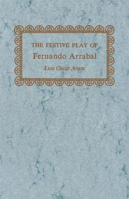 Libro The Festive Play Of Fernando Arrabal - Arata, Luis ...