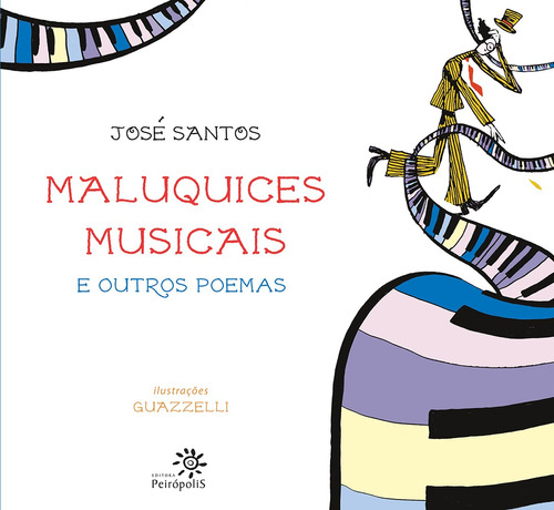 Maluquices musicais e outros poemas, de Santos, José. Editora Peirópolis Ltda, capa mole em português, 2009